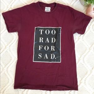 “Too Rad for Sad” Graphic Tee Shirt
